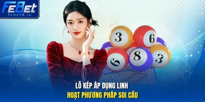Lô kép áp dụng linh hoạt phương pháp soi cầu